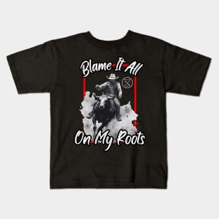 Blame It All On My Roots Kids T-Shirt